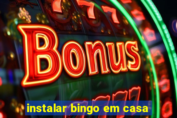 instalar bingo em casa